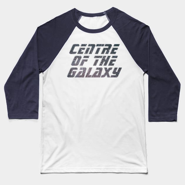 Centre of the Galaxy Baseball T-Shirt by afternoontees